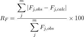 R_F = \frac{\displaystyle\sum_j^m{|F_{j,obs}-F_{j,calc}|}}{\displaystyle\sum_j^m{F_{j,obs}}}\times100