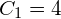 C_1=4