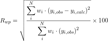 R_{wp} =\sqrt{ \frac{\displaystyle\sum_i^N{w_i\cdot(y_{i,obs}-y_{i,calc})^2}}{\displaystyle\sum_i^N{w_i\cdot(y_{i,obs})^2}}}\times100